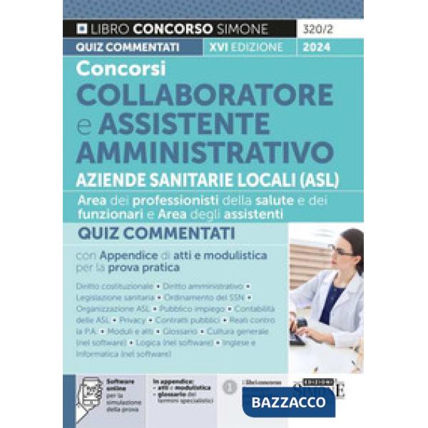 Concorsi collaboratore e assistente amministrativo Aziende Sanitarie Locali (ASL). Quiz commentati con appendice di atti e modul