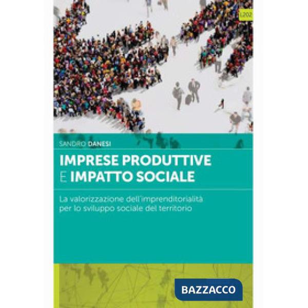 Imprese produttive e impatto sociale. La valorizzazione dell'imprenditorialità per lo sviluppo sociale del territorio