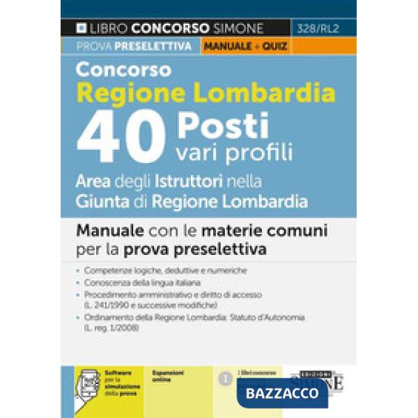 Concorso regione Lombardia. 40 Posti vari profili. Manuale. Manuale con le materie comuni per la prova preselettiva