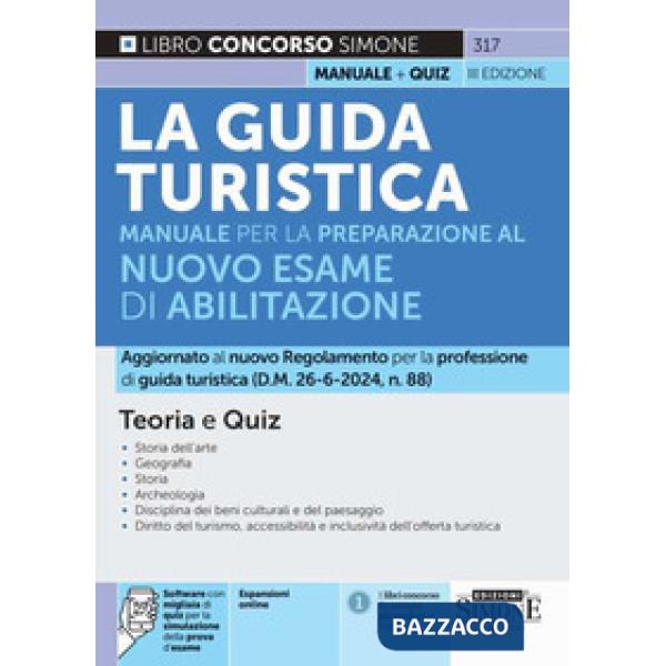 La guida turistica. Manuale completo per la preparazione all'esame di abilitazione. Teoria e quiz