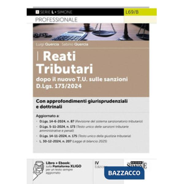 I reati tributari dopo il nuovo T.U. sulle sanzioni D.Lgs. 173/2024. Con approfondimenti giurisprudenziali e dottrinali
