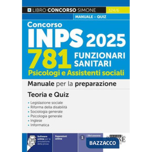 Concorso INPS 781 funzionari sanitari. Psicologi e assistenti sociali. Manuale per la preparazione. Teoria e quiz