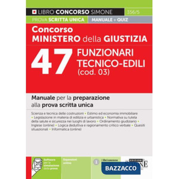 Concorso Ministero della giustizia. 47 Funzionari tecnico-edili (cod. 03). Manuale per la preparazione alla prova scritta unica