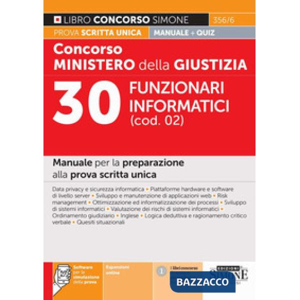 Concorso Ministero della giustizia. 30 Funzionari informatici (cod. 02). Manuale per la preparazione alla prova scritta unica