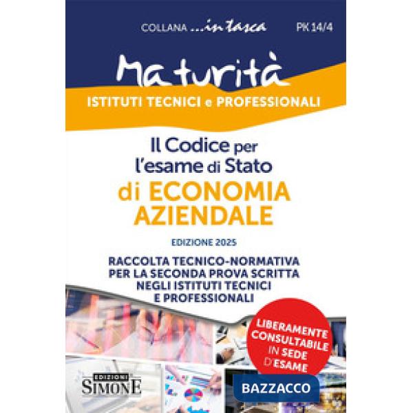 Il codice per l'esame di Stato di economia aziendale. Raccolta tecnico-normativa per la seconda prova scritta negli istituti tec
