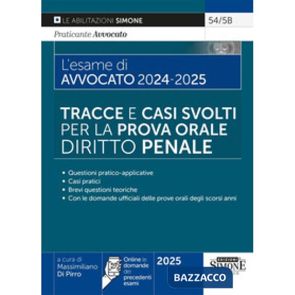 L'esame di avvocato 2024-2025. Tracce e casi svolti per la prova orale. Diritto penale