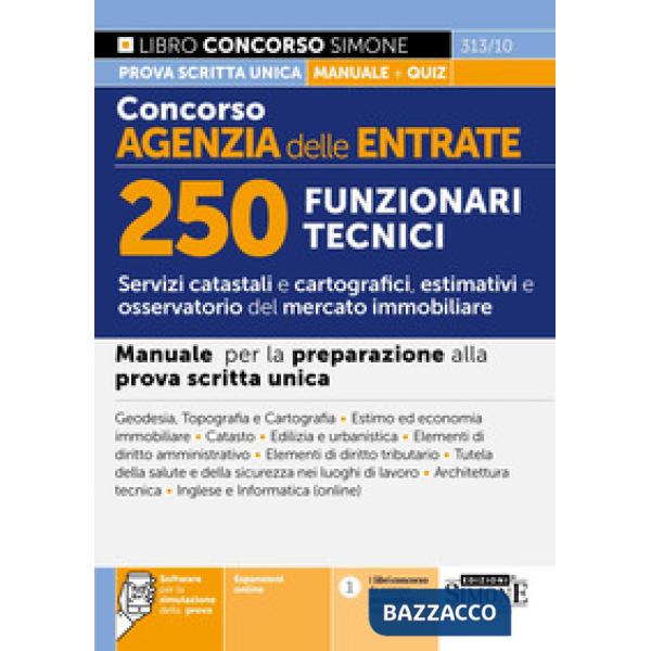 Concorso Agenzia delle Entrate. 250 funzionari tecnici. Manuale per la preparazione alla prova scritta unica