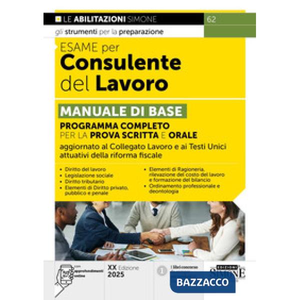 Esame per consulente del lavoro. Manuale di base. Programma completo per la prova scritta e orale