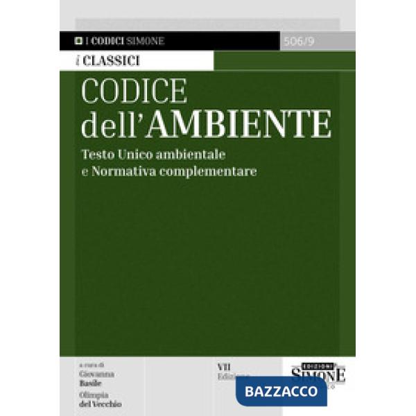 Codice dell'ambiente. Testo Unico ambientale e normativa complementare