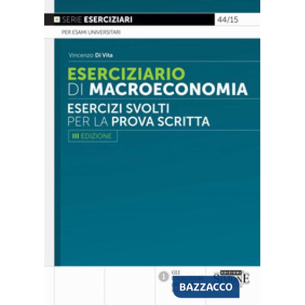 Eserciziario di macroeconomia. Esercizi svolti per la prova scritta