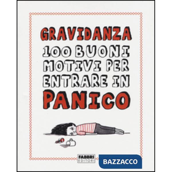 Gravidanza. 100 buoni motivi per entrare in panico