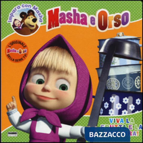 Viva la frutta e la verdura! Masha e Orso. Impara con Masha. Ediz. illustrata