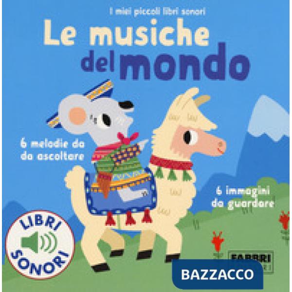 Musiche del mondo. I miei piccoli libri sonori. Ediz. a colori (Le)