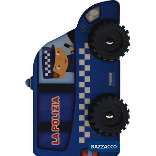 Polizia. I libri con le ruote. Ediz. a colori (La)