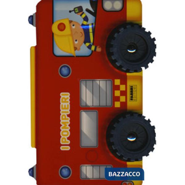 Pompieri. I libri con le ruote. Ediz. a colori (I)