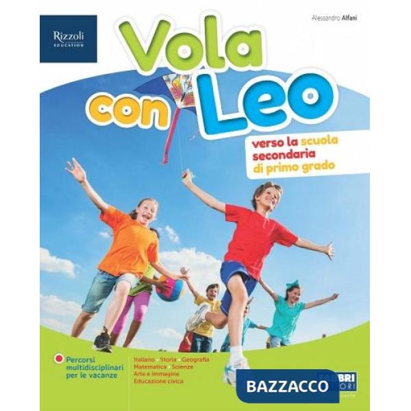 Vola con Leo. Verso la Scuola secondaria di primo grado. Per la Scuola elementare