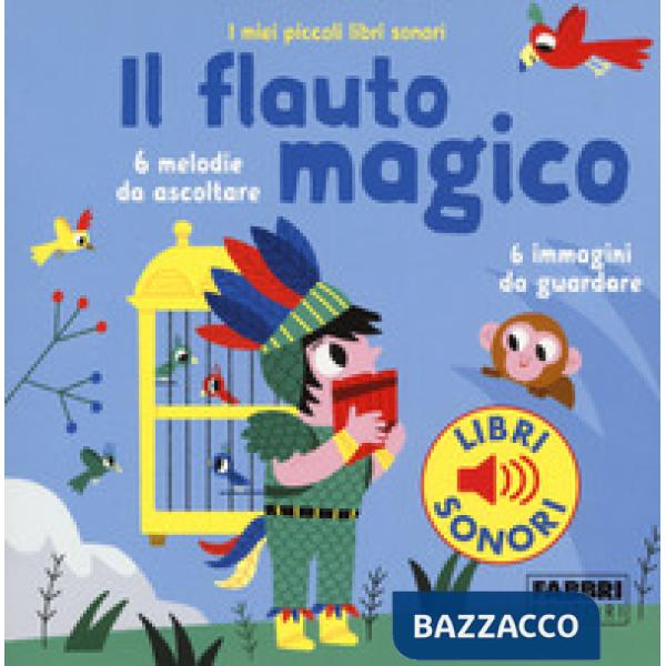 Flauto magico. I miei piccoli libri sonori. Ediz. a colori (Il)