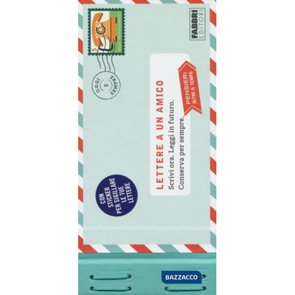 Lettere a un amico. Scrivi ora. Leggi in futuro. Conserva per sempre. Pensieri o