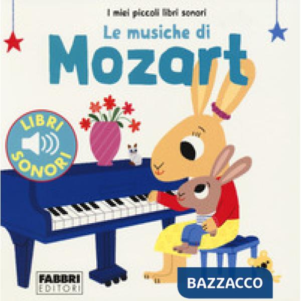 Musiche di Mozart. I miei piccoli libri sonori (Le)