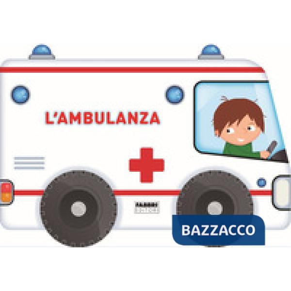 Ambulanza. I libri con le ruote. Ediz. a colori (L')