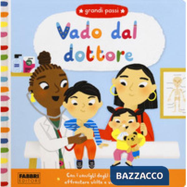 Vado dal dottore. Grandi passi. Ediz. a colori