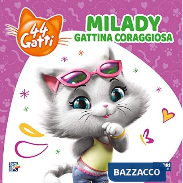 Milady gattina coraggiosa. 44 gatti. Ediz. illustrata