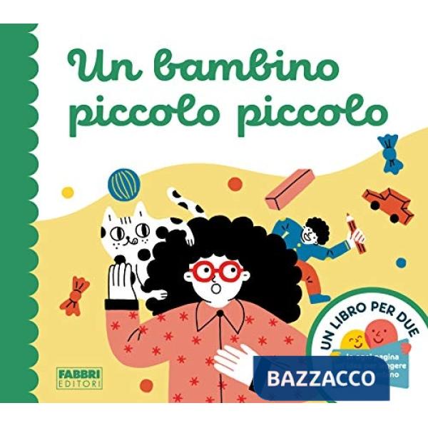 Bambino piccolo piccolo. Un libro per due. Ediz. a colori (Un)