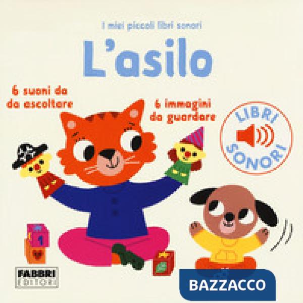 Asilo. I miei piccoli libri sonori. Ediz. a colori (L')