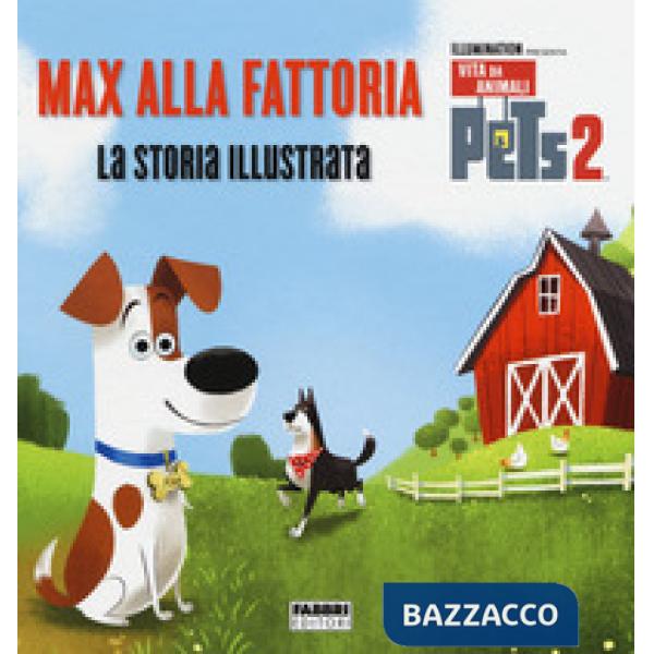 Pets 2. Max alla fattoria. La storia illustrata. Ediz. a colori