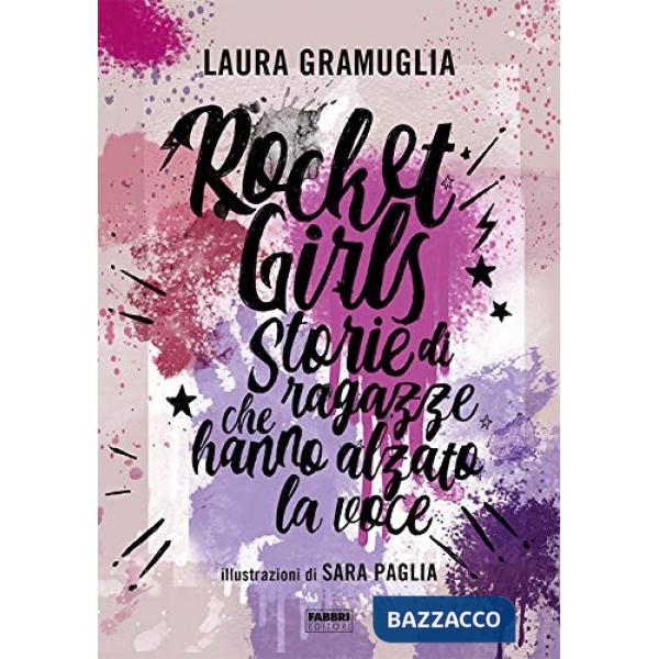Rocket girls. Storie di ragazze che hanno alzato la voce!