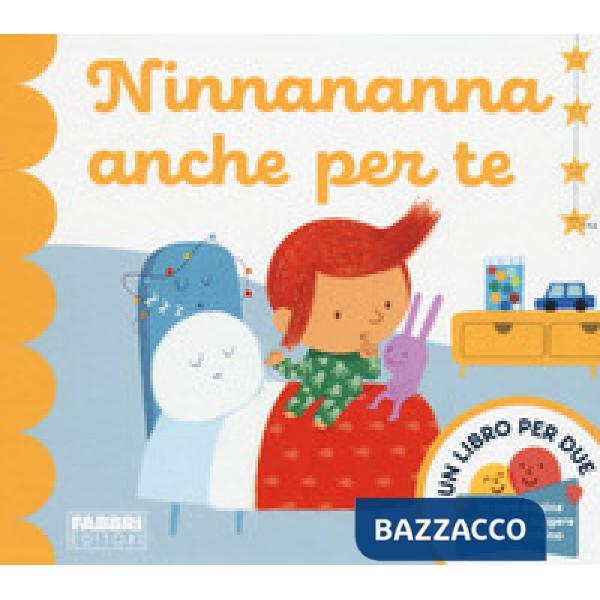 Ninnananna anche per te. Un libro per due. Ediz. a colori