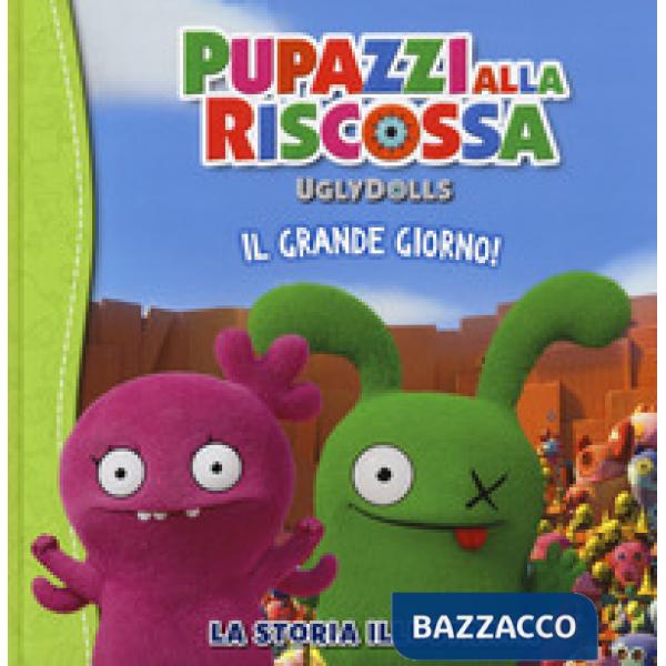 UglyDolls. Pupazzi alla riscossa. Il grande giorno! La storia illustrata. Ediz. a colori