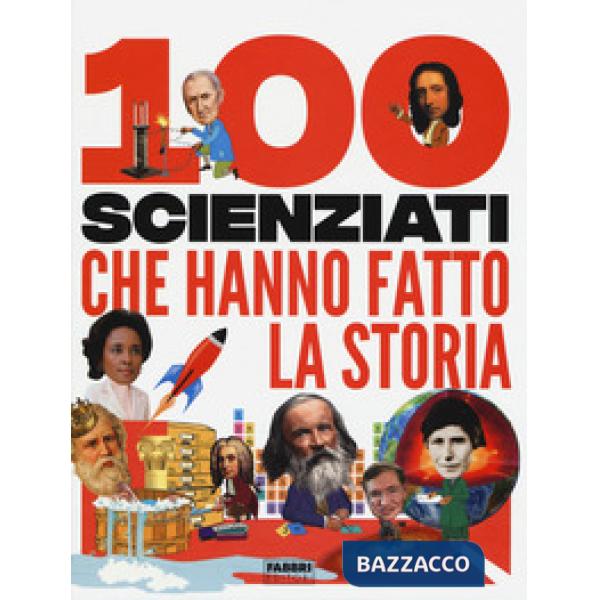 100 scienziati che hanno fatto la storia
