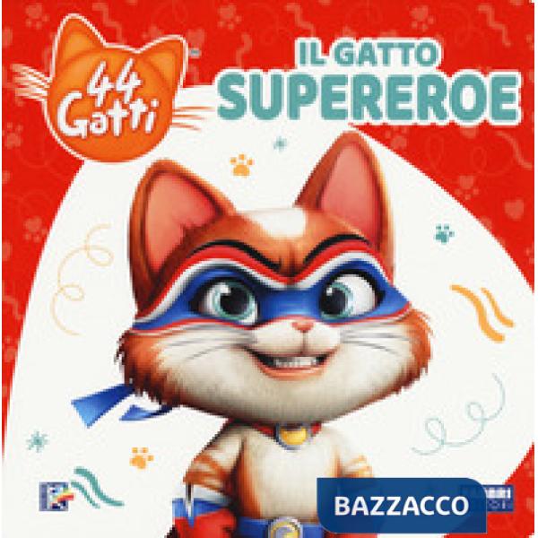 Gatto supereroe. 44 gatti. Ediz. a colori (Il)