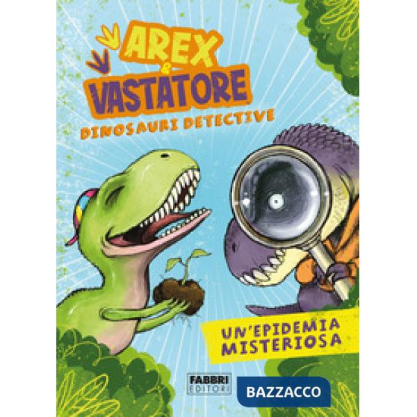 Epidemia misteriosa. Arex & Vastatore, dinosauri detective (Un')
