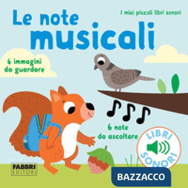 Note musicali. I miei piccoli libri sonori. Ediz. a colori (Le)