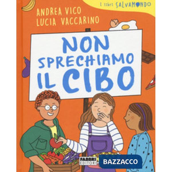 Non sprechiamo il cibo. I libri Salvamondo