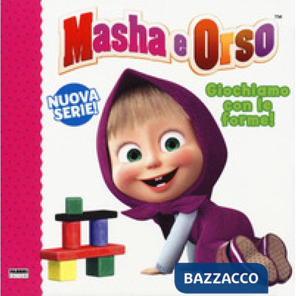 Giochiamo con le forme! Masha e Orso. Ediz. a colori