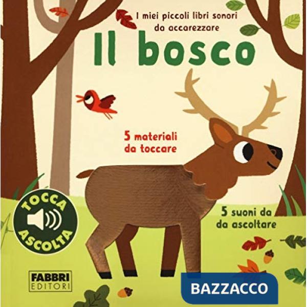 Bosco. I miei piccoli libri sonori da accarezzare. Ediz. a colori (Il)