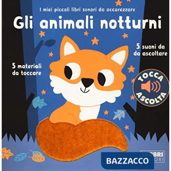 Animali notturni. I miei piccoli libri sonori da accarezzare. Ediz. a colori (Gli)