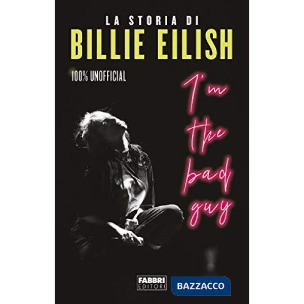 I'm the bad guy. La storia di Billie Eilish. 100% unofficial