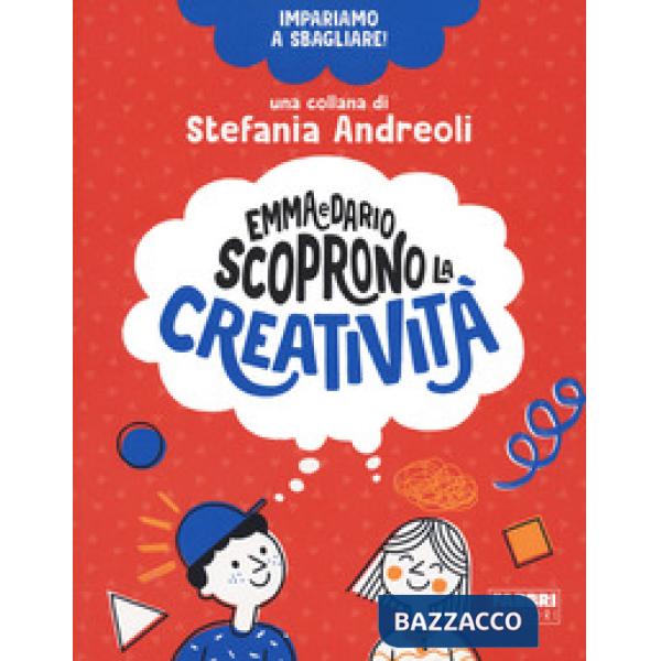 Emma e Dario scoprono la creatività. Impariamo a sbagliare!