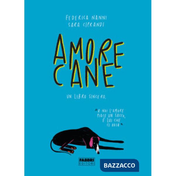 Amorecane. Un libro sincero. Ediz. illustrata