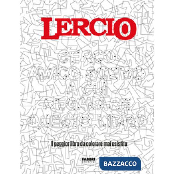 Lercio. Cerco amico scemo a cui regalare questo libro. Il peggior libro da colorare mai esistito