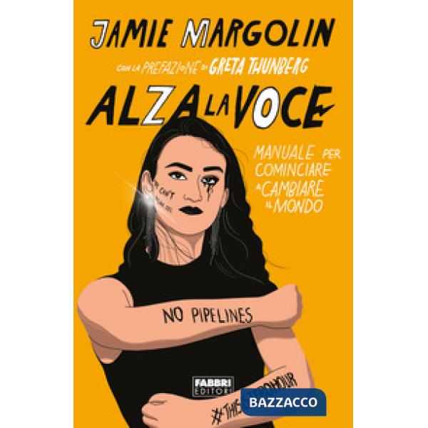 Alza la voce. Manuale per cominciare a cambiare il mondo