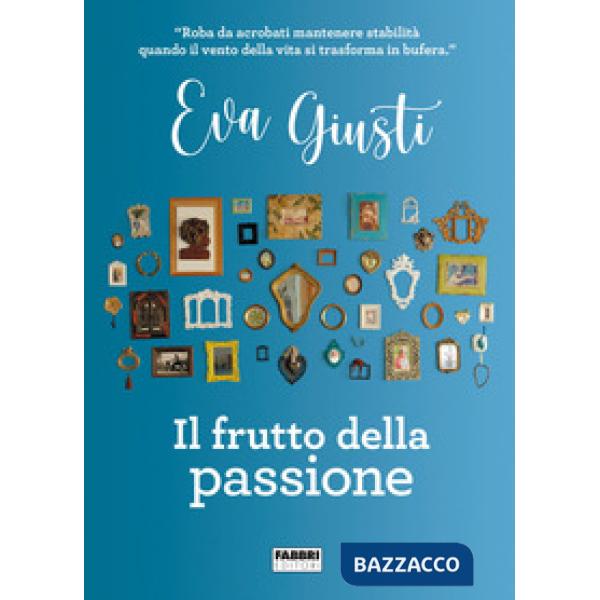 Frutto della passione (Il)