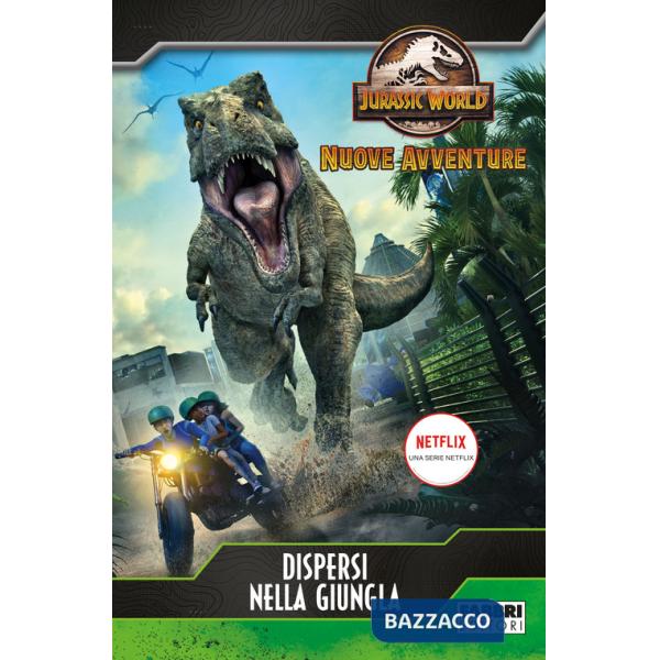 Dispersi nella giungla. Jurassic World. Nuove avventure