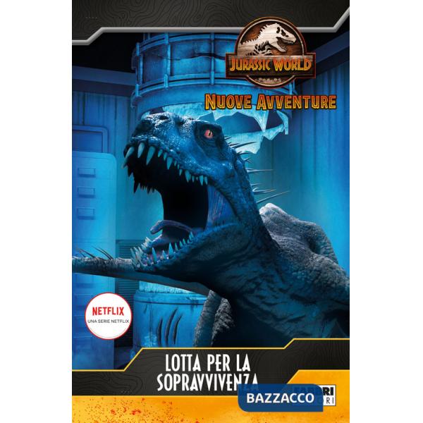 Lotta per la sopravvivenza. Jurassic World. Nuove avventure