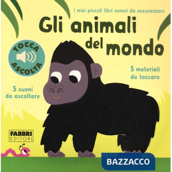 Animali del mondo. Libri sonori da accarezzare (Gli)