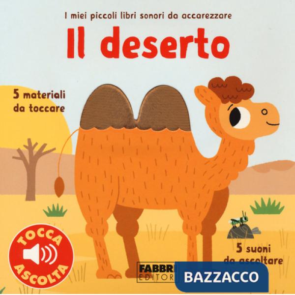 Deserto. Libri sonori da accarezzare (Il)